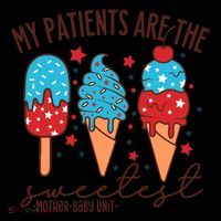 My Patients Are The Sweetest Mother Unit 4th Of July Gift 7-Panel Snapback Hat