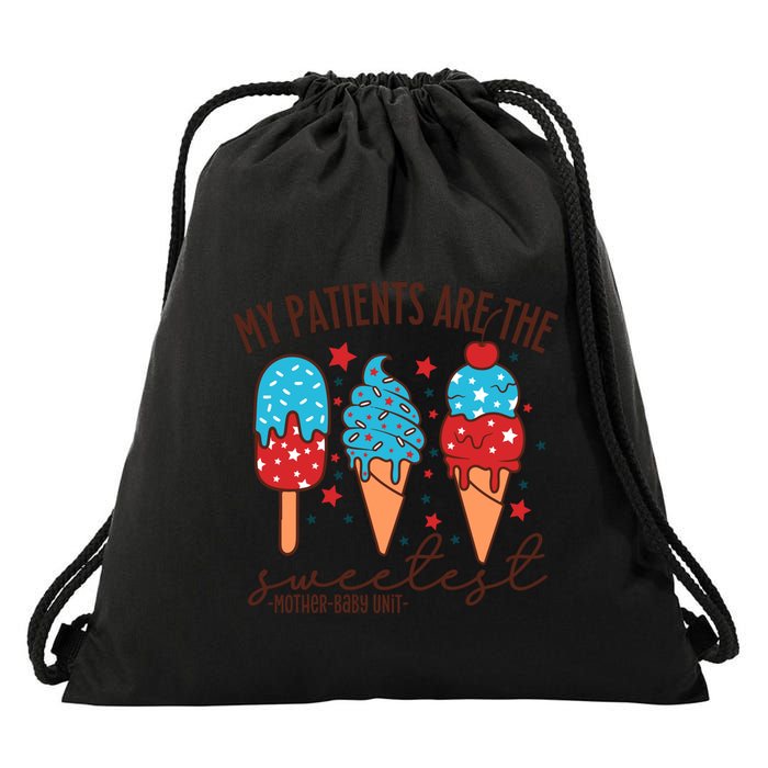 My Patients Are The Sweetest Mother Unit 4th Of July Gift Drawstring Bag
