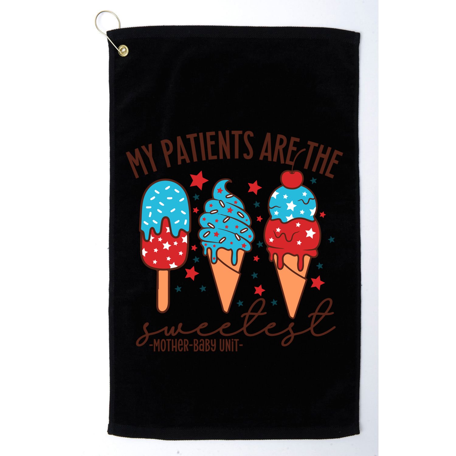 My Patients Are The Sweetest Mother Unit 4th Of July Gift Golf Towel