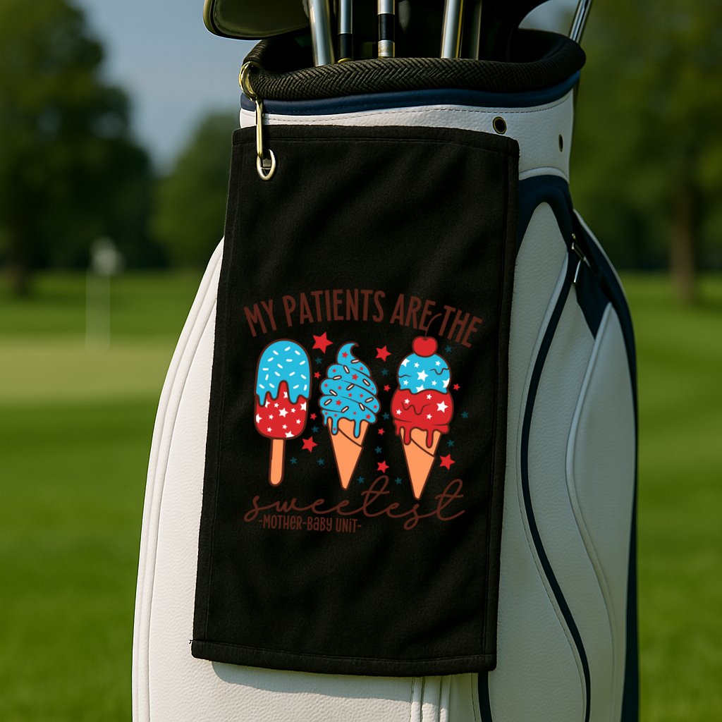 My Patients Are The Sweetest Mother Unit 4th Of July Gift Golf Towel