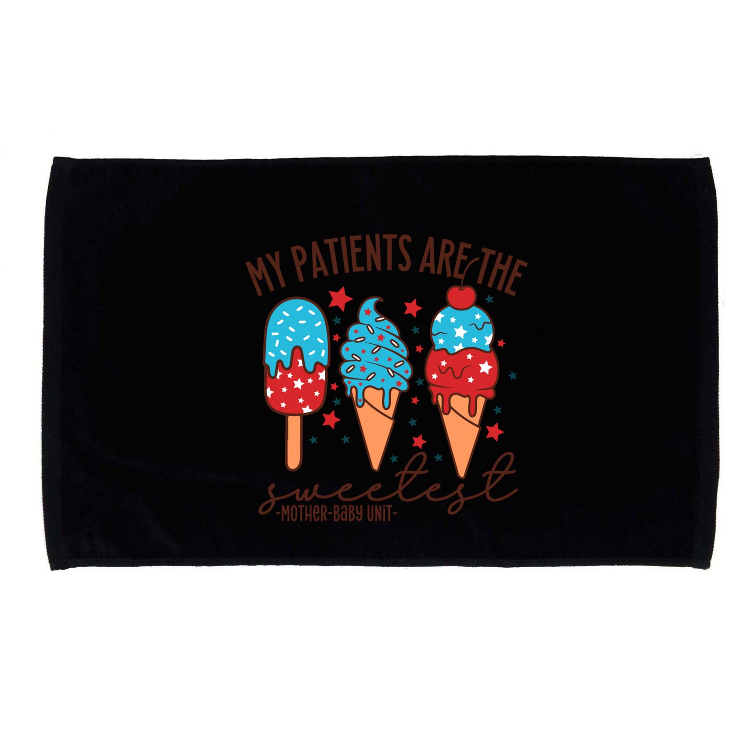 My Patients Are The Sweetest Mother Unit 4th Of July Gift Microfiber Hand Towel