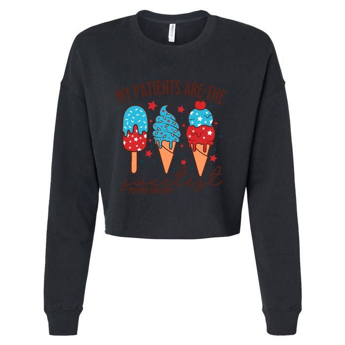 My Patients Are The Sweetest Mother Unit 4th Of July Gift Cropped Pullover Crew