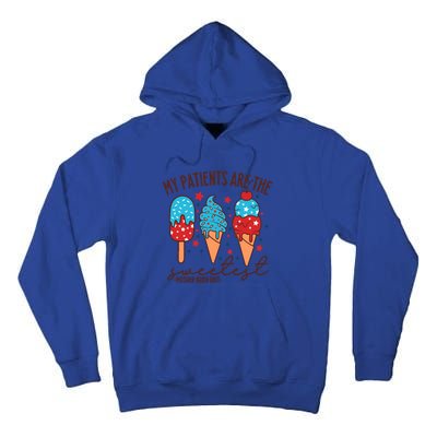 My Patients Are The Sweetest Mother Unit 4th Of July Gift Tall Hoodie