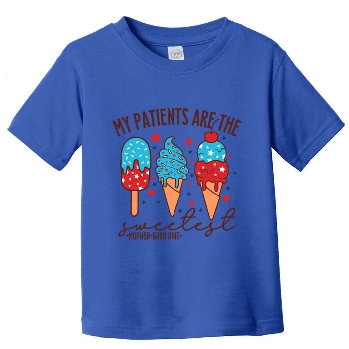 My Patients Are The Sweetest Mother Unit 4th Of July Gift Toddler T-Shirt