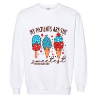 My Patients Are The Sweetest Mother Unit 4th Of July Gift Garment-Dyed Sweatshirt