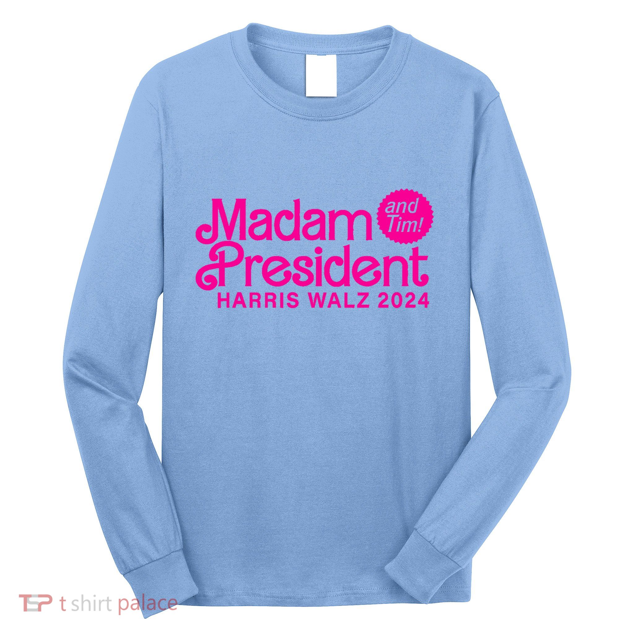 Madam President And Tim Harris And Tim Walz 2024 Funny Gift Long Sleeve Shirt