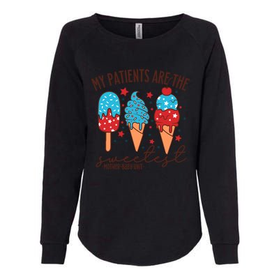 My Patients Are The Sweetest Mother Unit 4th Of July Gift Womens California Wash Sweatshirt