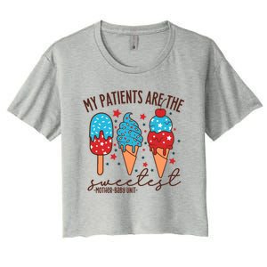 My Patients Are The Sweetest Mother Unit 4th Of July Gift Women's Crop Top Tee