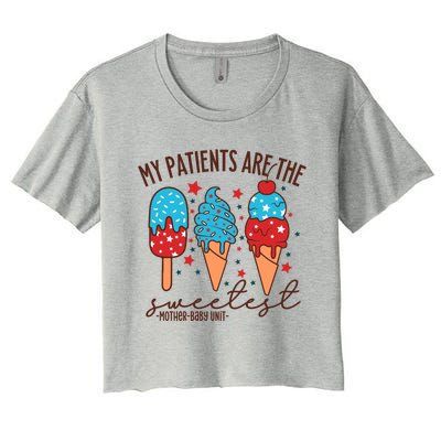 My Patients Are The Sweetest Mother Unit 4th Of July Gift Women's Crop Top Tee