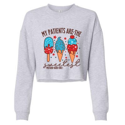 My Patients Are The Sweetest Mother Unit 4th Of July Gift Cropped Pullover Crew