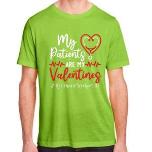 My Patients Are My Valentines Healthcare Worker Life Meaningful Gift Adult ChromaSoft Performance T-Shirt