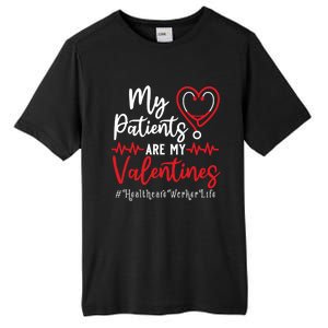 My Patients Are My Valentines Healthcare Worker Life Meaningful Gift Tall Fusion ChromaSoft Performance T-Shirt