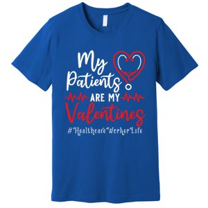 My Patients Are My Valentines Healthcare Worker Life Meaningful Gift Premium T-Shirt