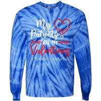 My Patients Are My Valentines Healthcare Worker Life Meaningful Gift Tie-Dye Long Sleeve Shirt