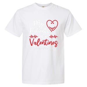 My Patients Are My Valentines Healthcare Worker Life Meaningful Gift Garment-Dyed Heavyweight T-Shirt