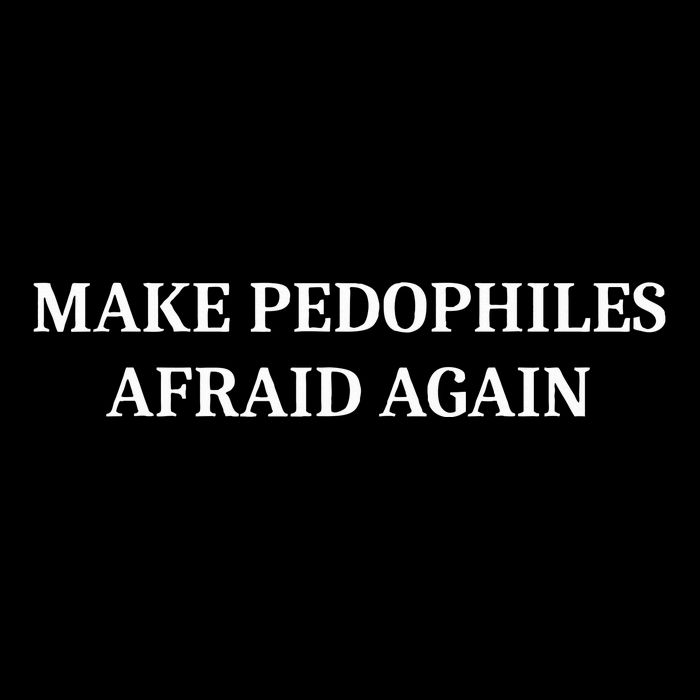Make Pedophiles Afraid Again Long Sleeve Shirt