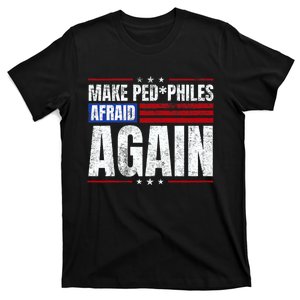 Make Pedophiles Afraid Again Funny Political Election T-Shirt