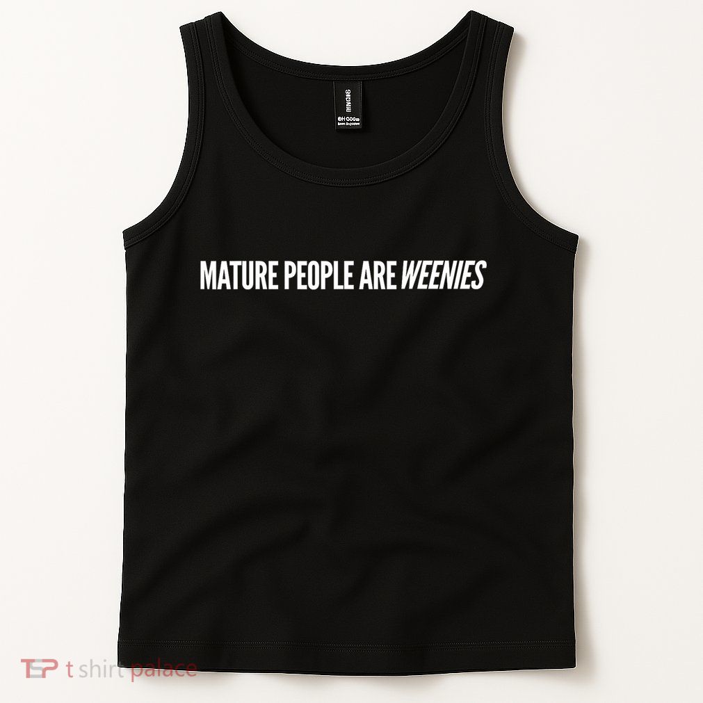 Mature People Are Weenies Tank Top