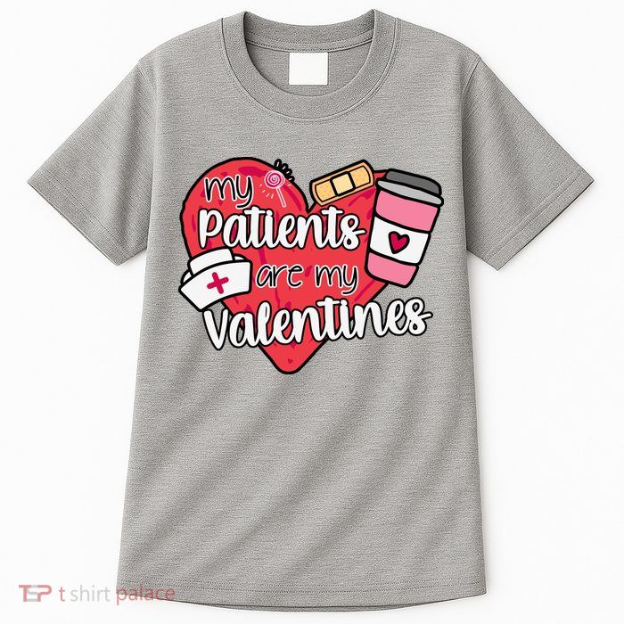 My Patients Are My Valentines Cute Nurse Tall T-Shirt