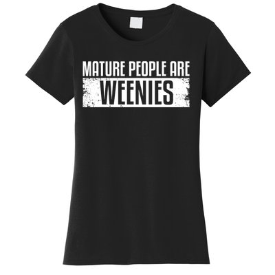 Mature People Are Weenies Women's T-Shirt