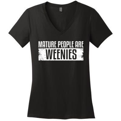 Mature People Are Weenies Women's V-Neck T-Shirt