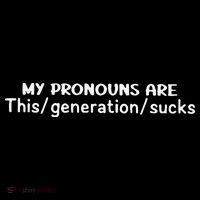 My Pronouns Are This Generation Sucks Apron