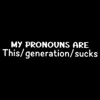 My Pronouns Are This Generation Sucks Drawstring Bag