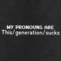My Pronouns Are This Generation Sucks Hat
