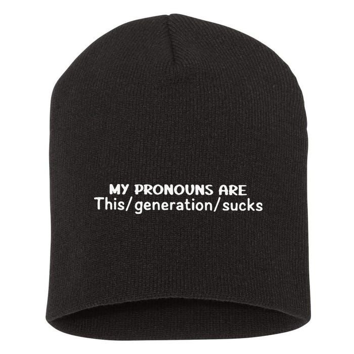 My Pronouns Are This Generation Sucks Short Acrylic Beanie