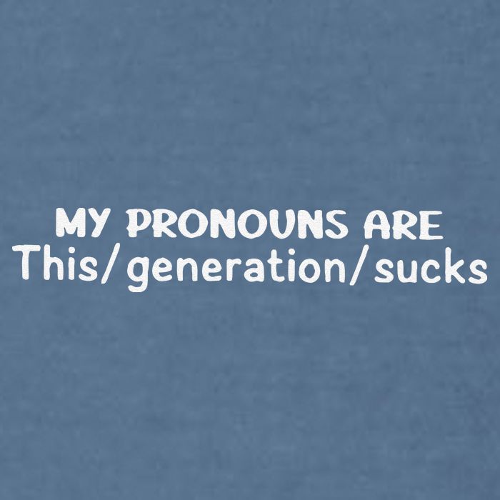 My Pronouns Are This Generation Sucks Garment-Dyed Sweatshirt