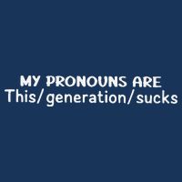 My Pronouns Are This Generation Sucks Infant Baby Jersey Bodysuit