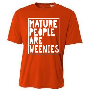 Mature People Are Weenies Funny Sarcastic Dad Joke Funny Gift Cooling Performance Crew T-Shirt