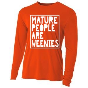 Mature People Are Weenies Funny Sarcastic Dad Joke Funny Gift Cooling Performance Long Sleeve Crew