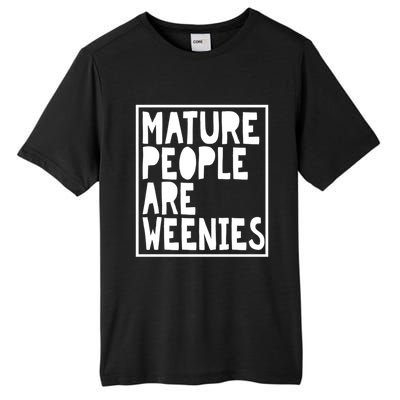 Mature People Are Weenies Funny Sarcastic Dad Joke Funny Gift Tall Fusion ChromaSoft Performance T-Shirt