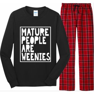 Mature People Are Weenies Funny Sarcastic Dad Joke Funny Gift Long Sleeve Pajama Set