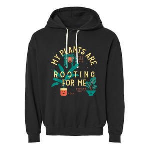 My Plants Are Rooting For Me Plant Funny Gift Garment-Dyed Fleece Hoodie