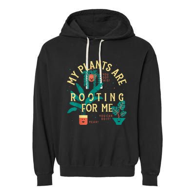 My Plants Are Rooting For Me Plant Funny Gift Garment-Dyed Fleece Hoodie