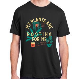 My Plants Are Rooting For Me Plant Funny Gift Adult ChromaSoft Performance T-Shirt