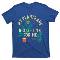 My Plants Are Rooting For Me Plant Funny Gift T-Shirt