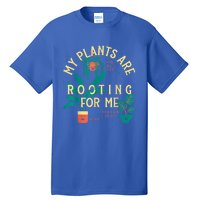 My Plants Are Rooting For Me Plant Funny Gift Tall T-Shirt