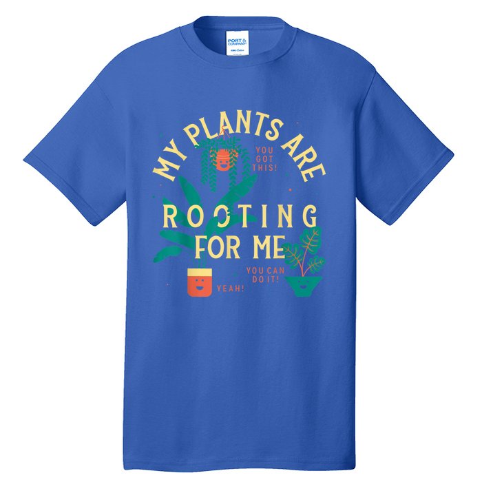 My Plants Are Rooting For Me Plant Funny Gift Tall T-Shirt