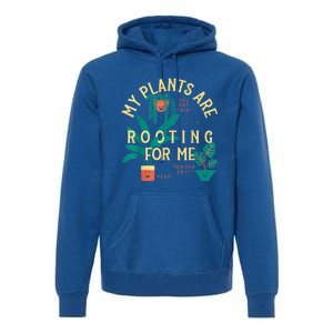 My Plants Are Rooting For Me Plant Funny Gift Premium Hoodie