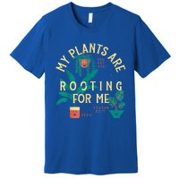 My Plants Are Rooting For Me Plant Funny Gift Premium T-Shirt