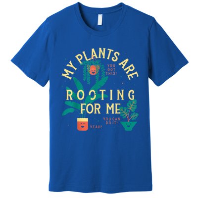 My Plants Are Rooting For Me Plant Funny Gift Premium T-Shirt