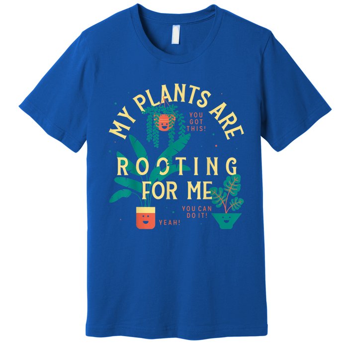 My Plants Are Rooting For Me Plant Funny Gift Premium T-Shirt