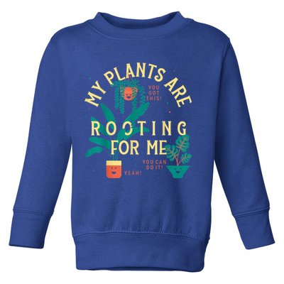 My Plants Are Rooting For Me Plant Funny Gift Toddler Sweatshirt
