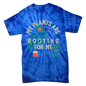 My Plants Are Rooting For Me Plant Funny Gift Tie-Dye T-Shirt