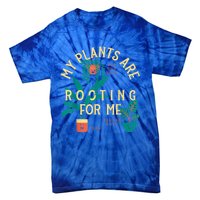 My Plants Are Rooting For Me Plant Funny Gift Tie-Dye T-Shirt