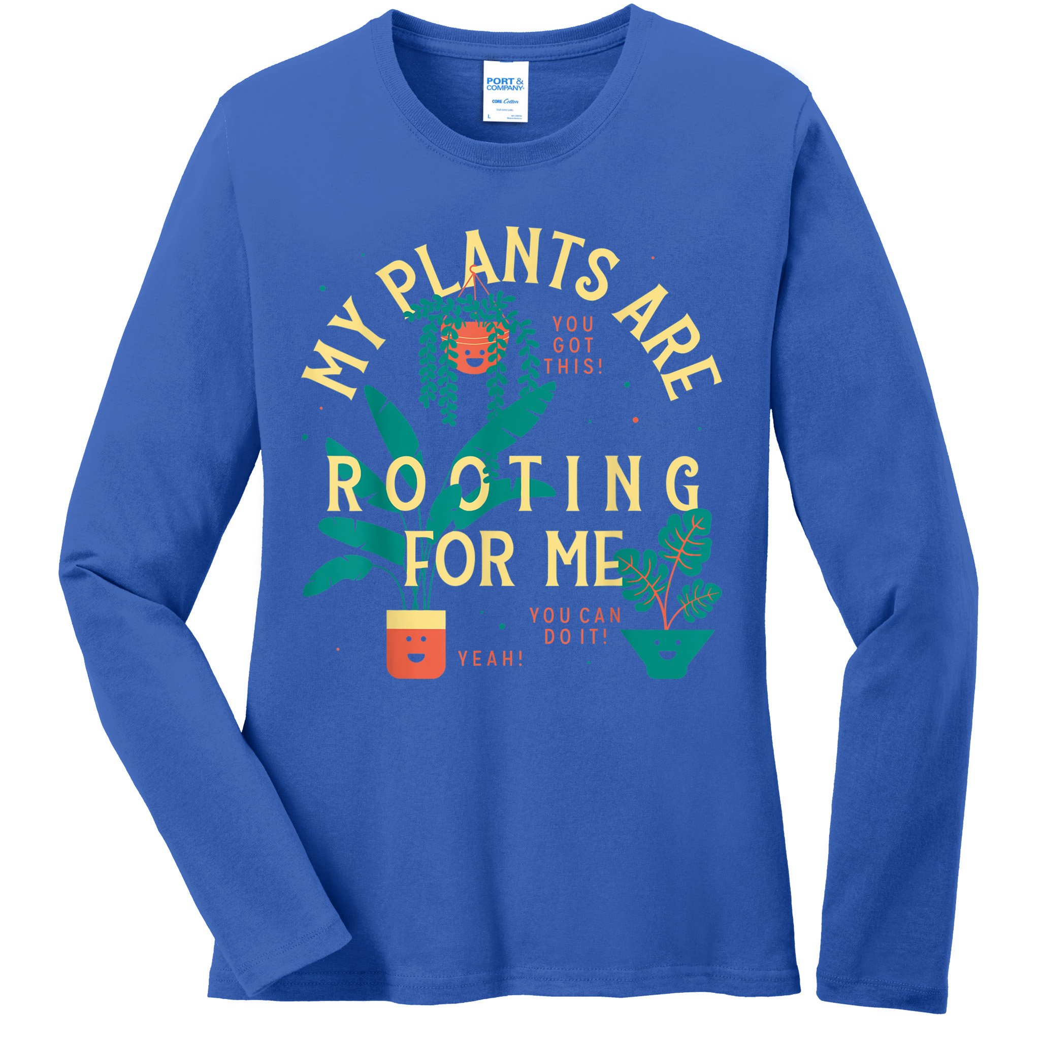 My Plants Are Rooting For Me Plant Funny Gift Ladies Long Sleeve Shirt
