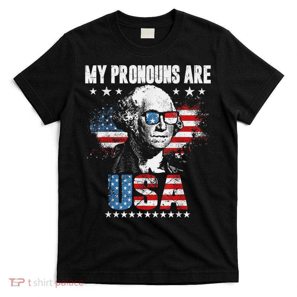 My Pronouns Are USA George Washington 4th Of July US American Flag T-Shirt